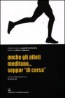 Anche gli Atleti Meditano... Seppur "di Corsa"